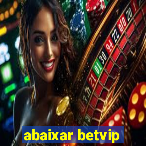 abaixar betvip